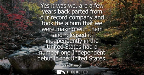 Small: Yes it was we, are a few years back parted from our record company and took the album that we were maki