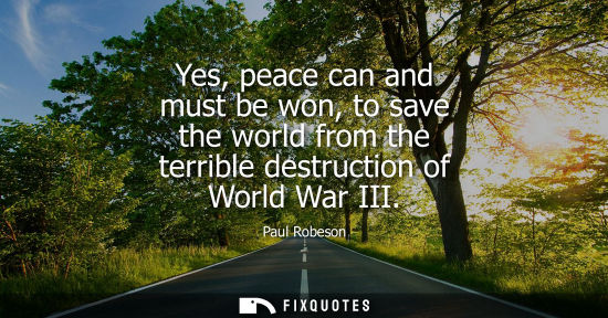 Small: Yes, peace can and must be won, to save the world from the terrible destruction of World War III