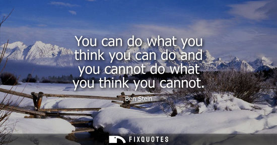 Small: You can do what you think you can do and you cannot do what you think you cannot