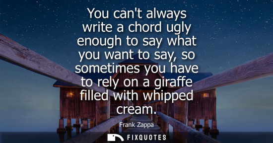 Small: You cant always write a chord ugly enough to say what you want to say, so sometimes you have to rely on