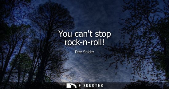 Small: You cant stop rock-n-roll!