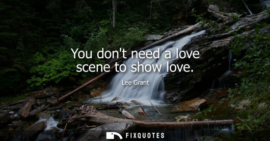 Small: You dont need a love scene to show love