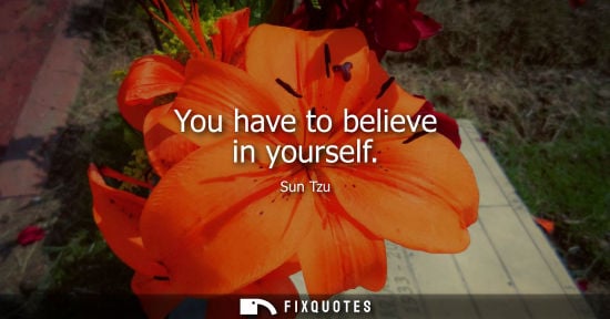Small: You have to believe in yourself