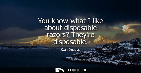 Small: You know what I like about disposable razors? Theyre disposable