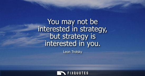 Small: You may not be interested in strategy, but strategy is interested in you