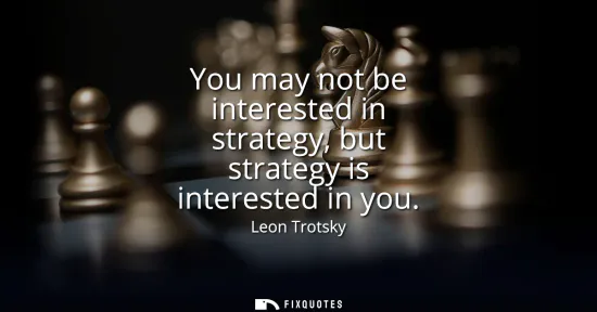 Small: You may not be interested in strategy, but strategy is interested in you