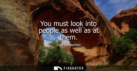 Small: You must look into people as well as at them