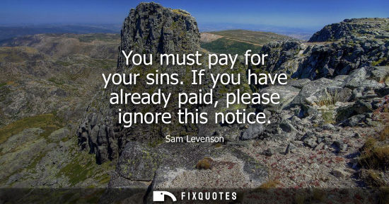Small: You must pay for your sins. If you have already paid, please ignore this notice