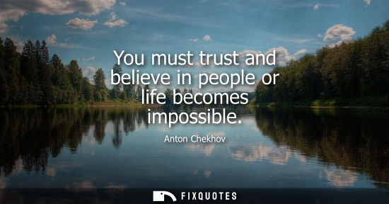 Small: You must trust and believe in people or life becomes impossible