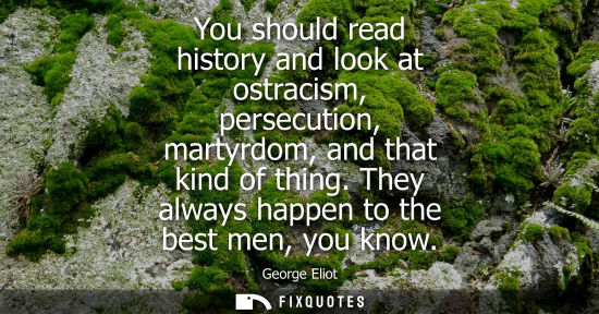 Small: You should read history and look at ostracism, persecution, martyrdom, and that kind of thing. They alw