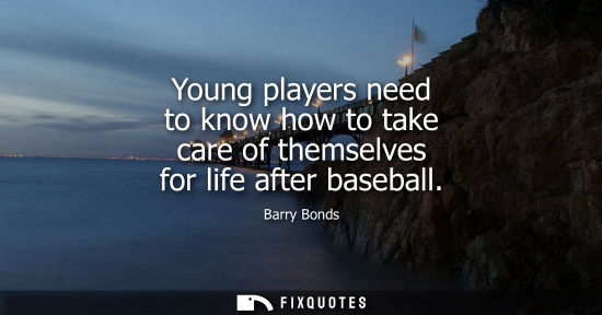 Small: Barry Bonds: Young players need to know how to take care of themselves for life after baseball