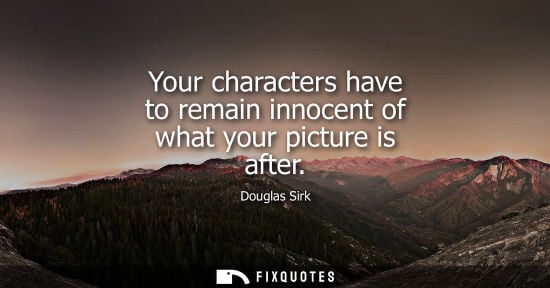 Small: Your characters have to remain innocent of what your picture is after