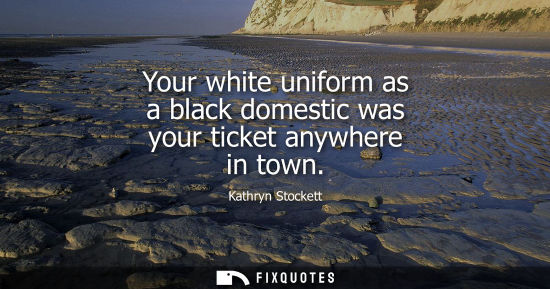 Small: Your white uniform as a black domestic was your ticket anywhere in town
