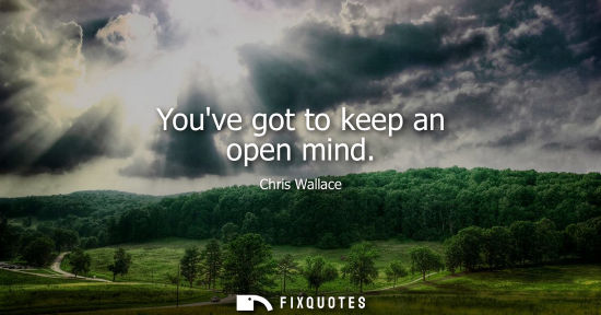 Small: Youve got to keep an open mind
