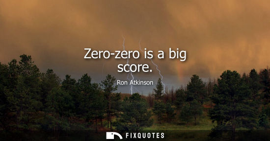 Small: Zero-zero is a big score