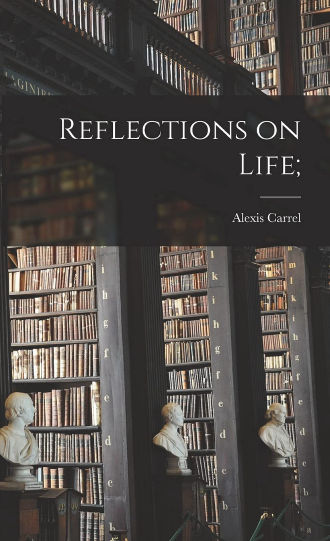 Reflections on Life by Alexis Carrel