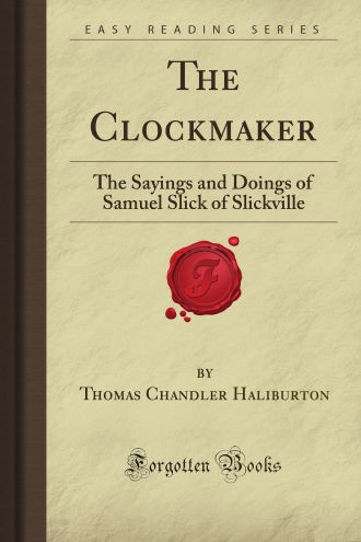 The Clockmaker; or, The Sayings and Doings of Samuel Slick of Slicksville, Tiny