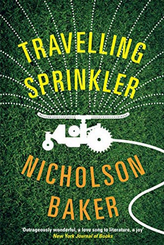 Traveling Sprinkler by Nicholson Baker
